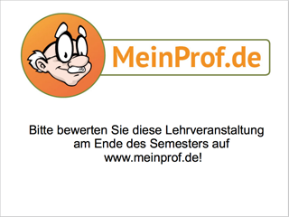 Bitte bewerten Sie diese Lehrveranstaltung am Ende des Semesters auf www.meinprof.de